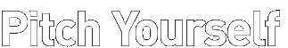 Pitch Yourself